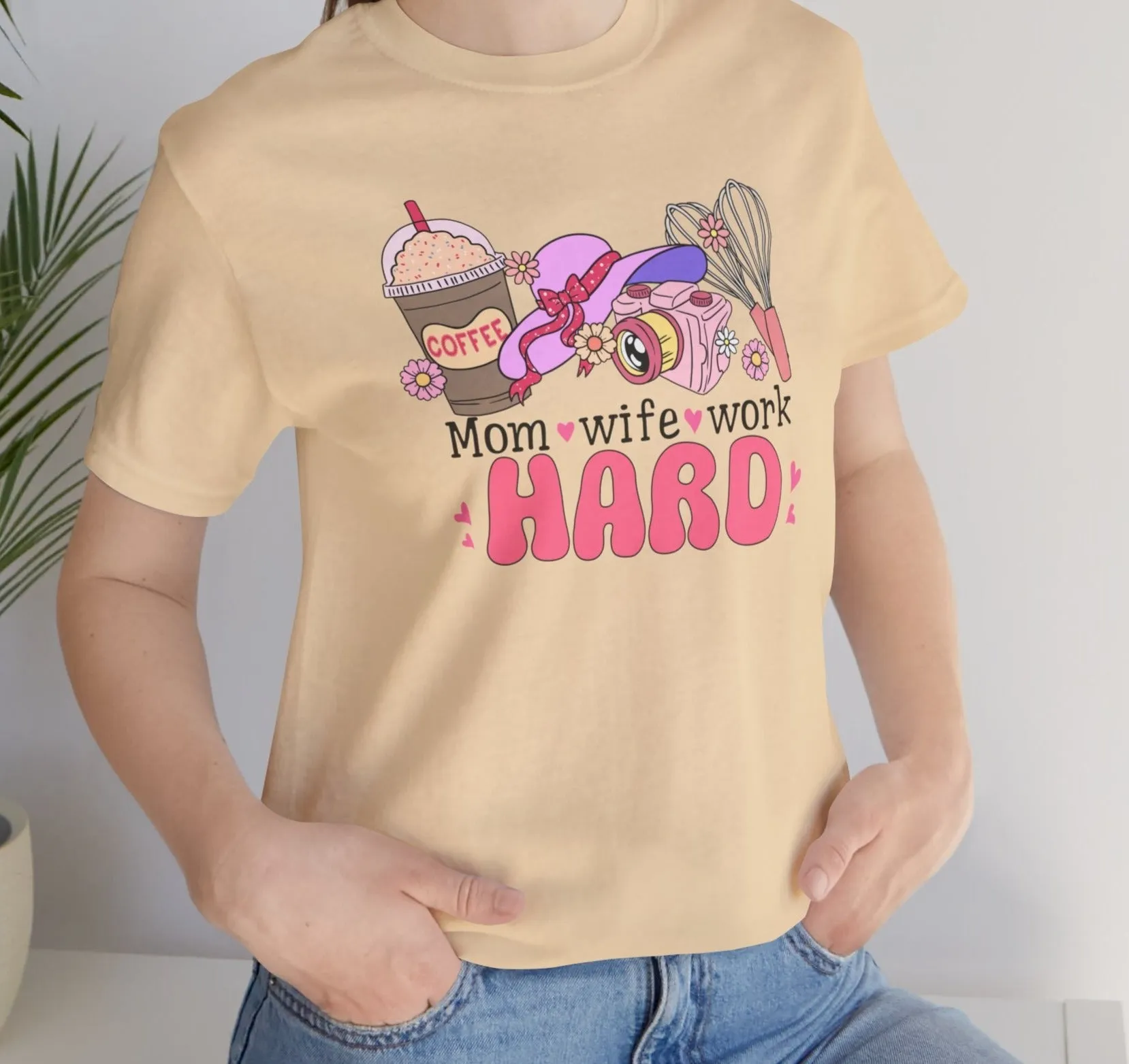 Mom, Wife, Work Hard | Short Sleeve Tee