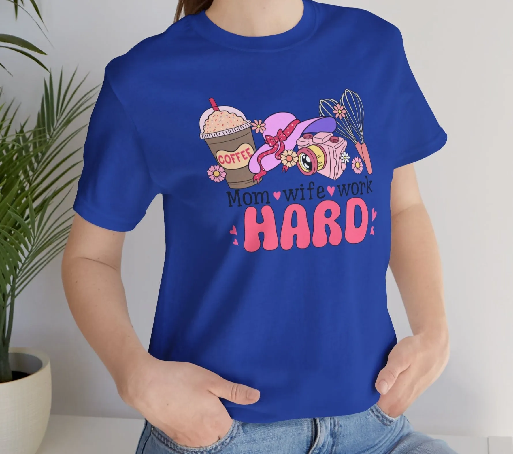 Mom, Wife, Work Hard | Short Sleeve Tee