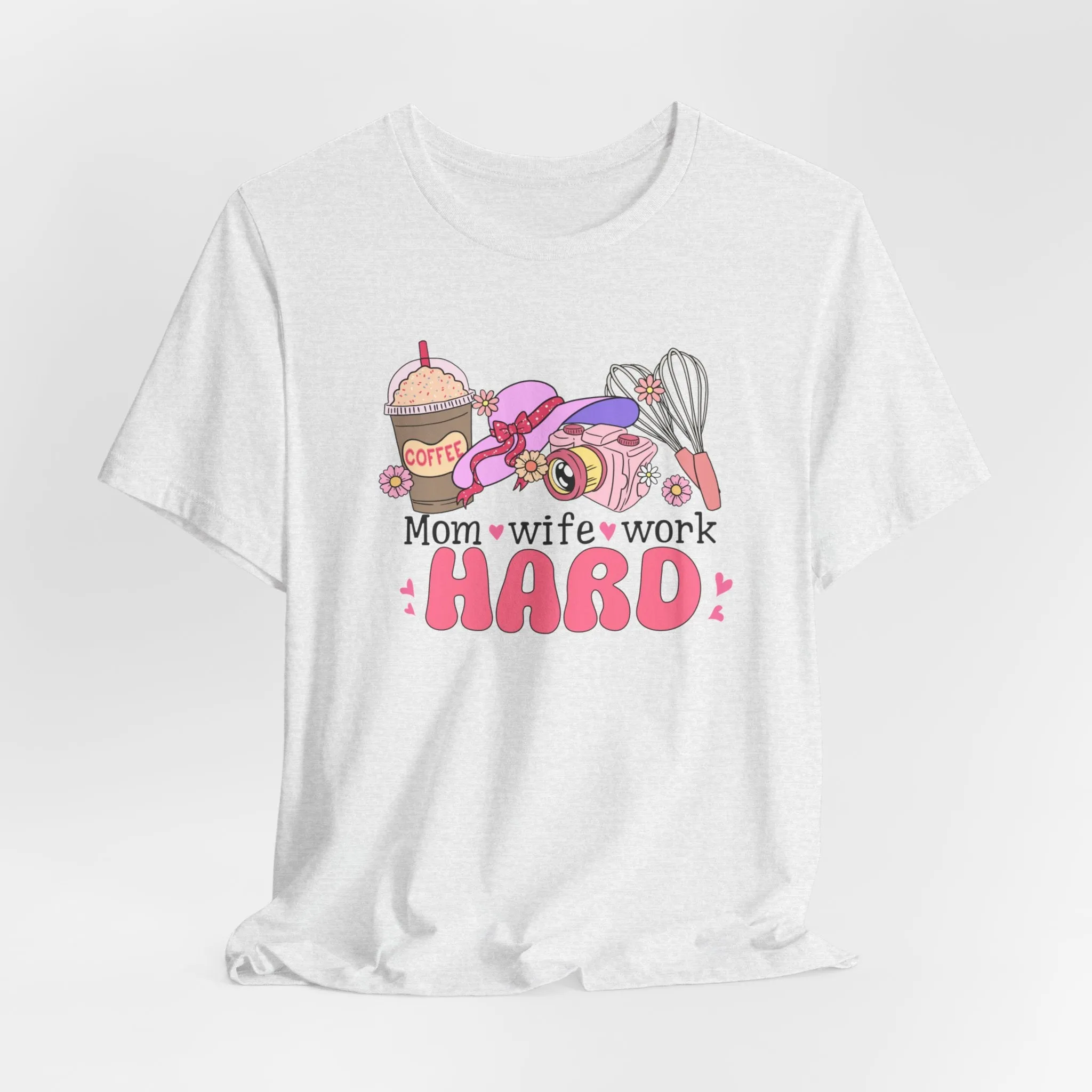 Mom, Wife, Work Hard | Short Sleeve Tee