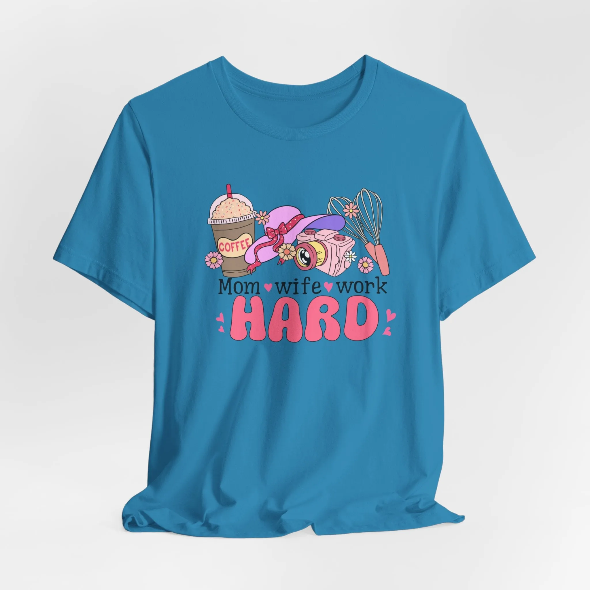 Mom, Wife, Work Hard | Short Sleeve Tee